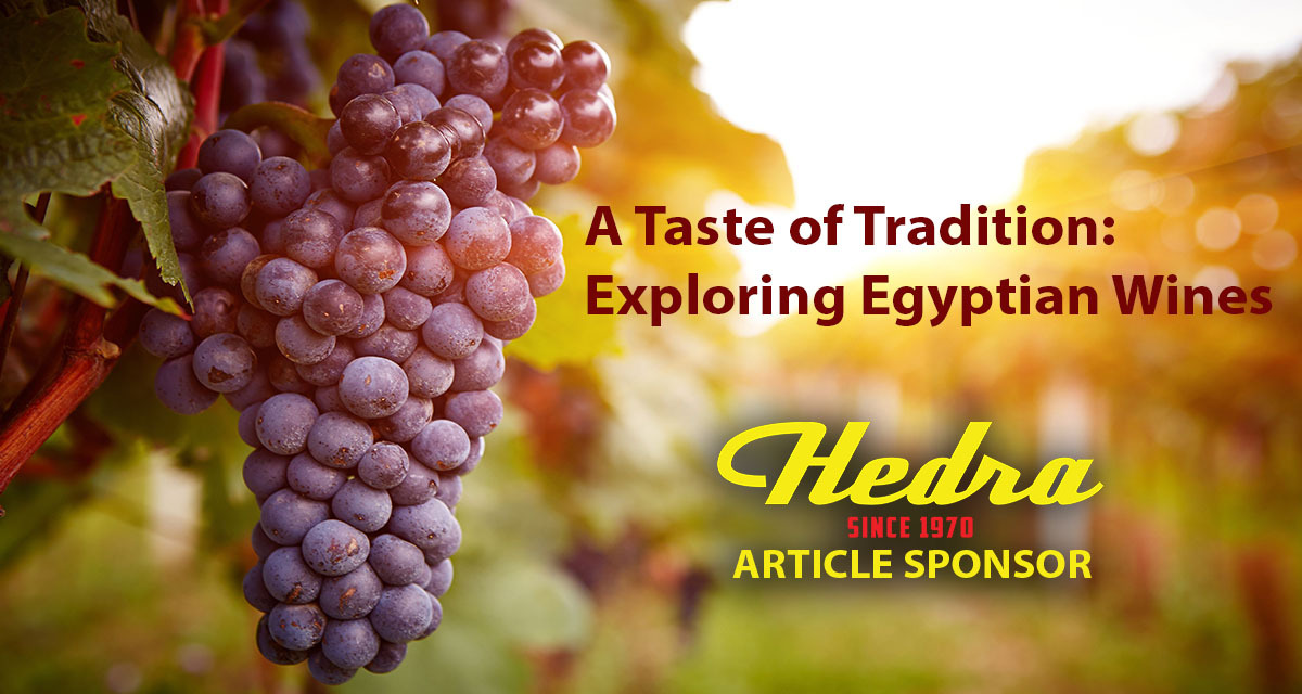A Taste of Tradition: Exploring Egyptian Wines (Part1)